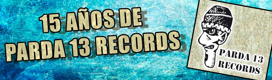 15º ANIVERSARIO DE PARDA 13 RECORDS